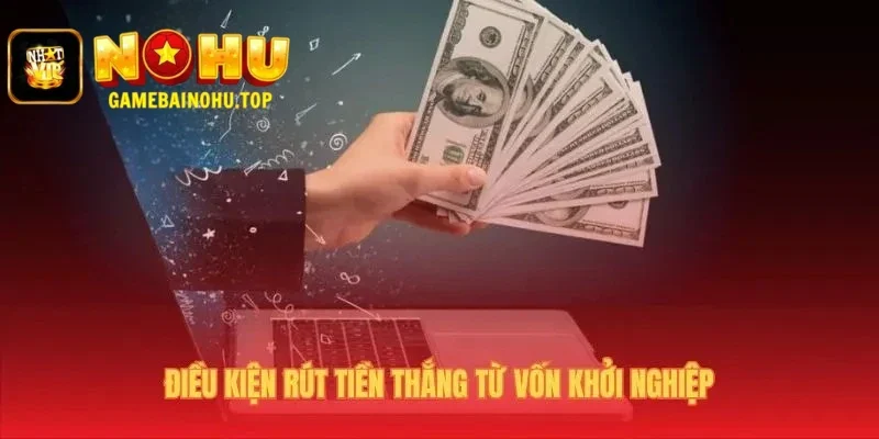 Game nổ hũ tặng tiền khởi nghiệp yêu cầu cược hợp lệ 150K