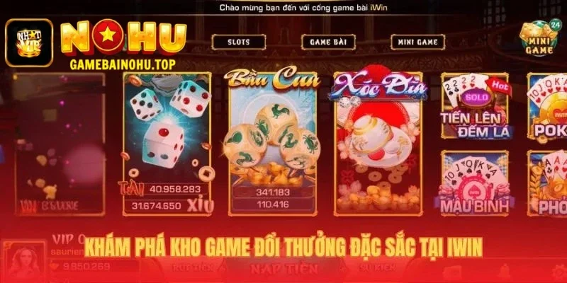Kho game Iwin quy tụ game nổ hũ đặc sắc và bài đỉnh cao