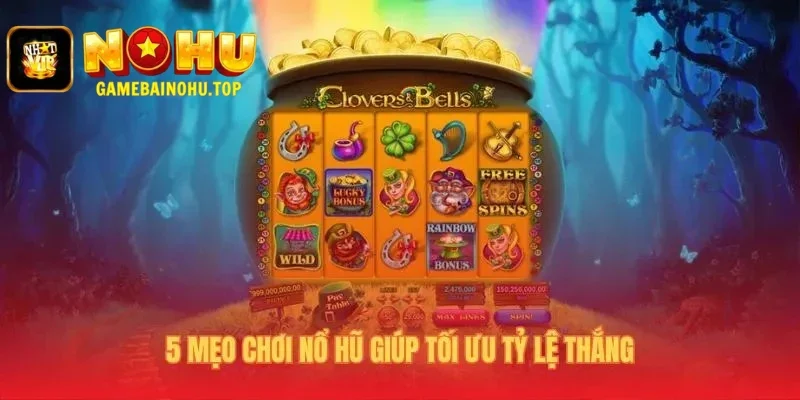 Cách chơi nổ hũ ứng dụng chiến thuật quản lý vốn