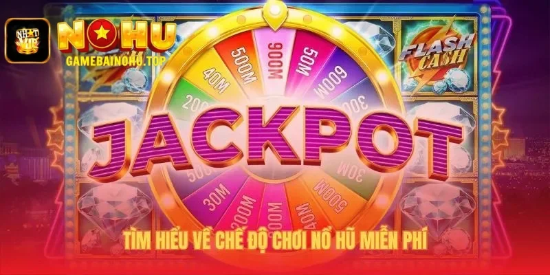 Chế độ nổ hũ miễn phí mô phỏng 100% ván cược bằng tiền thật