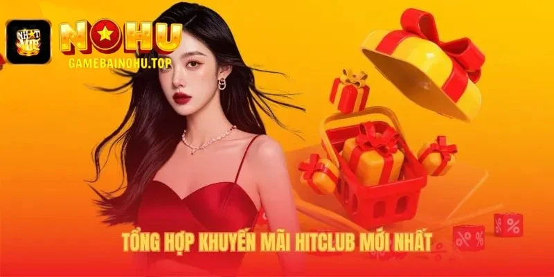 Khuyến mãi Hitclub chào đón tân thủ với phần quà 50 ngàn đồng